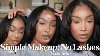 Natural Makeup Tutorial: Simple Look, No LASHES required| Dazja Jordan