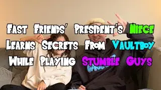 Fast Friends’ President’s Niece learns secrets from Vaultboy while playing Stumble Guys