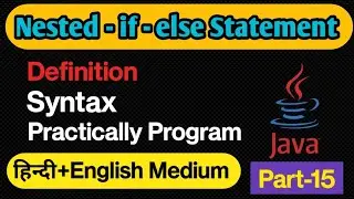 Nested if else Statement in Java || Defination, Syntax, Practically Program, Part-15