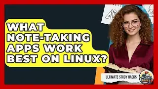What Note-taking Apps Work Best On Linux? - Ultimate Study Hacks
