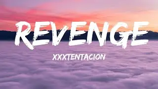 XXXTENTACION - REVENGE (lyrics)
