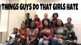 THINGS GUYS DO THAT GIRLS HATE