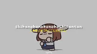 Shikanokonokonokoshitantan / しかのこのこのここしたんたん (Letra/Lyrics)