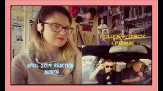 April 2019 Reaction Month D8: Police Hotbox Prank
