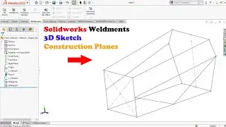 ✅ Solidworks Weldments 3D Sketch and Constuction Planes