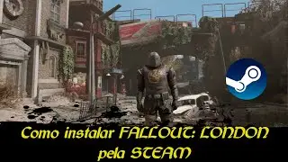 COMO INSTALAR FALLOUT LONDON PELA STEAM! Como jogar o melhor mod de Fallout 4