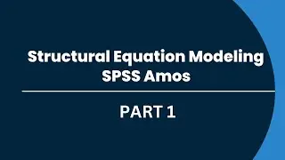 Structural Equation Modeling using SPSS Amos - Part 1 #education #educational