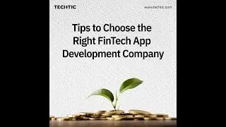 Tips to Choose the Right FinTech App Development Company
