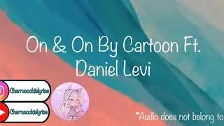 On & On By Cartoon Ft. Daniel Levi