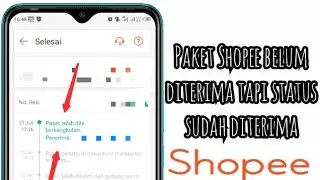 Paket Shopee Belum Diterima Tapi Status Sudah Diterima