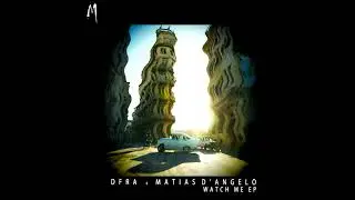Premiere: DFRA & Matias D’Angelo – Watch Me (Melodymathics)
