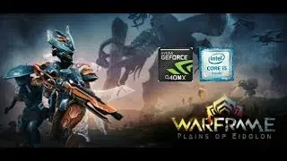 Warframe GAMEPLAY ALL PRESETS ON GEFORCE 940MX AND i5-7200U [ACER E5 475G]| BEST SETTINGS!