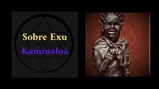 SOBRE EXU KAMINALOÁ