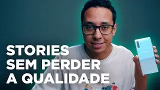 COMO POSTAR VÍDEOS E STORIES NO INSTAGRAM SEM PERDER A QUALIDADE