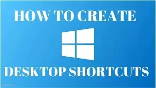How to Create Desktop Shortcut Icons on Windows 10