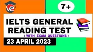 GENERAL IELTS READING PRACTICE TEST | V2 IELTS | 23 APRIL 2023