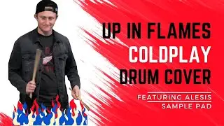 Up In Flames - Coldplay - Drum Cover featuring Alesis Sample Pad