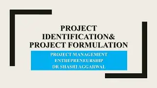 PROJECT IDENTIFICATION AND PROJECT FORMULATION