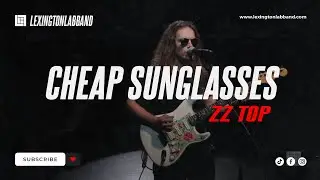 Cheap Sunglasses [ZZ Top] • Lexington Lab Band