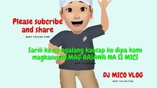 Sarili ko na ngalang kausap ko dipa kami Magka Sundo, MAG AASAWA NA DAW si MICS