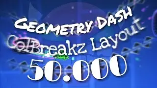 Geometry Dash - 2.11 Layout Colbreakz 50.000 - Mobile (Cut)