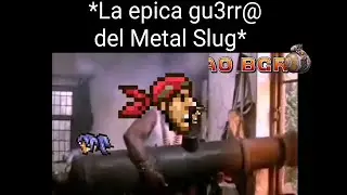 *La epica Batalla del Metal Slug*....... ..Metal Slug 