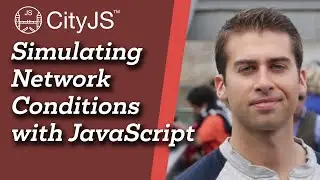 Simulating Network Conditions with JavaScript - Patrick Kunka - CityJS Conf 2020