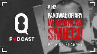 #142 Patrick Kearney: Pakował ofiary w worki na śmieci!
