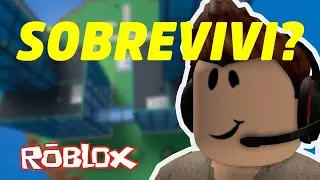ROBLOX EU SOBREVIVI NO ROBLOX