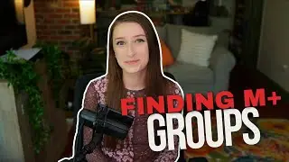 Looking For A M+ Group? Tips and Insight From My Experience