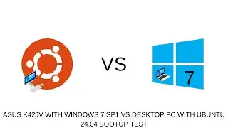 ASUS K42JV WITH WINDOWS 7 SP1 VS DESKTOP PC WITH UBUNTU 24.04 BOOTUP TEST