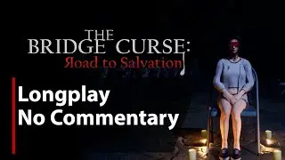 The Bridge Curse: Road to Salvation | Full Game | No Commentary