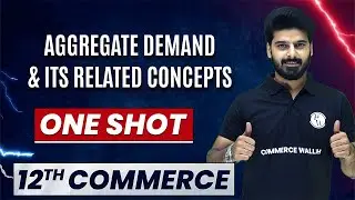 Aggregate Demand And Its Related Concept in One Shot | Everything Covered | Class 12th Economics🔥