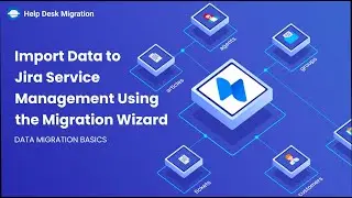 How to Import Data to Jira Service Management Using the Migration Wizard
