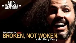 Broken, Not Woken - A Matt Hardy Parody/Tribute