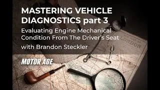 Mastering Vehicle Diagnostics #3: Evaluating Engine Mechanical Condition from the Driver’s Seat