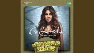 Do Ghoont - Jhankar Beats