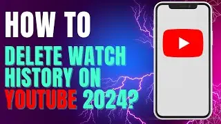 How to Delete Watch History on YouTube 2024?