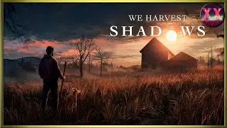 Демка хоррорюшеньки в We Harvest Shadows
