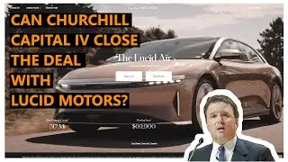 Can Churchill Capital IV close the deal with Lucid Motors?