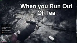 When you Run Out of Tea