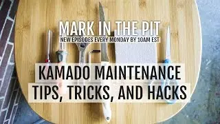 Kamado Maintenance: Tips, Tricks, and Hacks