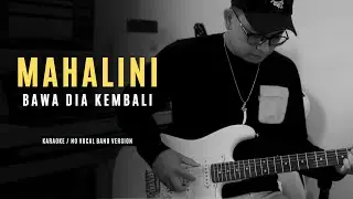 MAHALINI - Bawa Dia Kembali || Karaoke Band Version / No Vocal