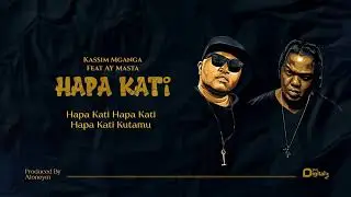 Kassim Mganga Ft. AY Masta - Hapa Kati (Official Lyrics Video)