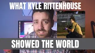 THIS is what Kyle Rittenhouse Showed the World