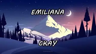 Ckay- Emiliana (Official Lyric Video)