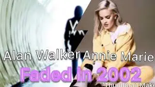 Faded in 2002 Annie Marie and Alan Walker