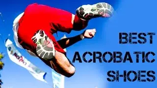 Best Shoes for Freerunning, Parkour, Acrobatics!- Crossfit, Feiyue Wushu etc.