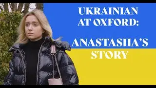 Ukrainian at Oxford: Anastasiia's story