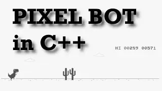 Pixel Bot in C++ Tutorial | T - Rex Game (1/2)